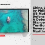 China Unfazed by Philippines-US Mutual Defense Treaty: A Determined Stance on Territorial Sovereignty and Maritime Rights